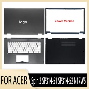 Новинка Для ноутбука Acer Spin 3 SP314-51 SP314-52 N17W5, ЖК-задняя крышка/Упор для рук/Нижний корпус, Сенсорная версия, Крышка 14 Дюймов